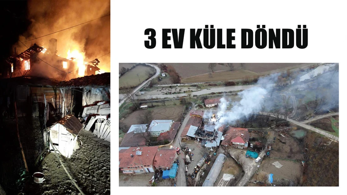 3 EV KÜLE DÖNDÜ