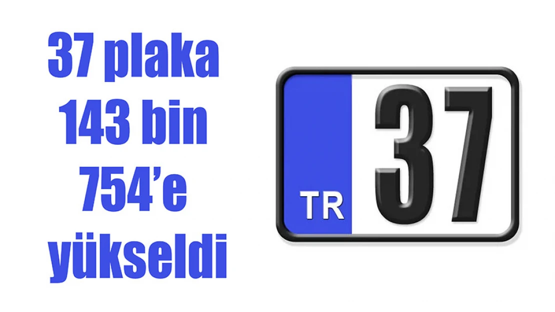 37 plaka 143 bin 754'e yükseldi