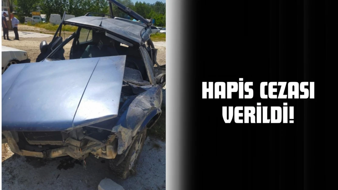 1 Kişinin Ölümüne Sebep Olmuştu, Hapis Cezası Verildi