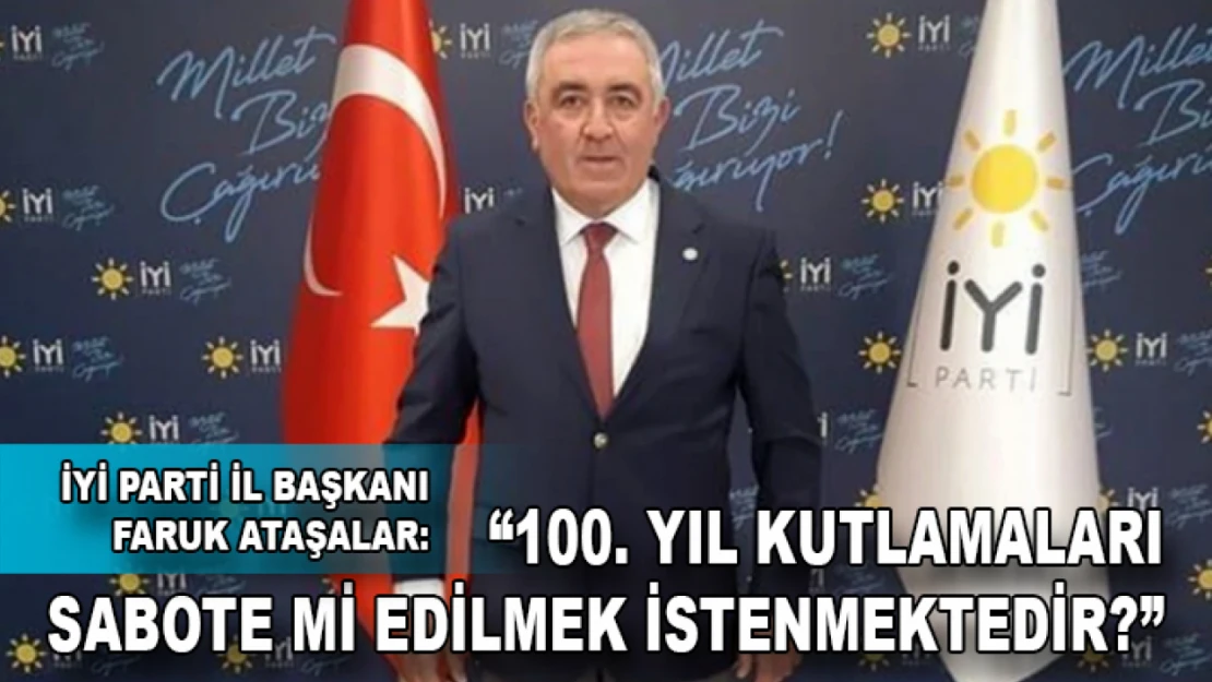 '100'üncü yıl kutlamaları sabote mi edilmek istenmektedir?'