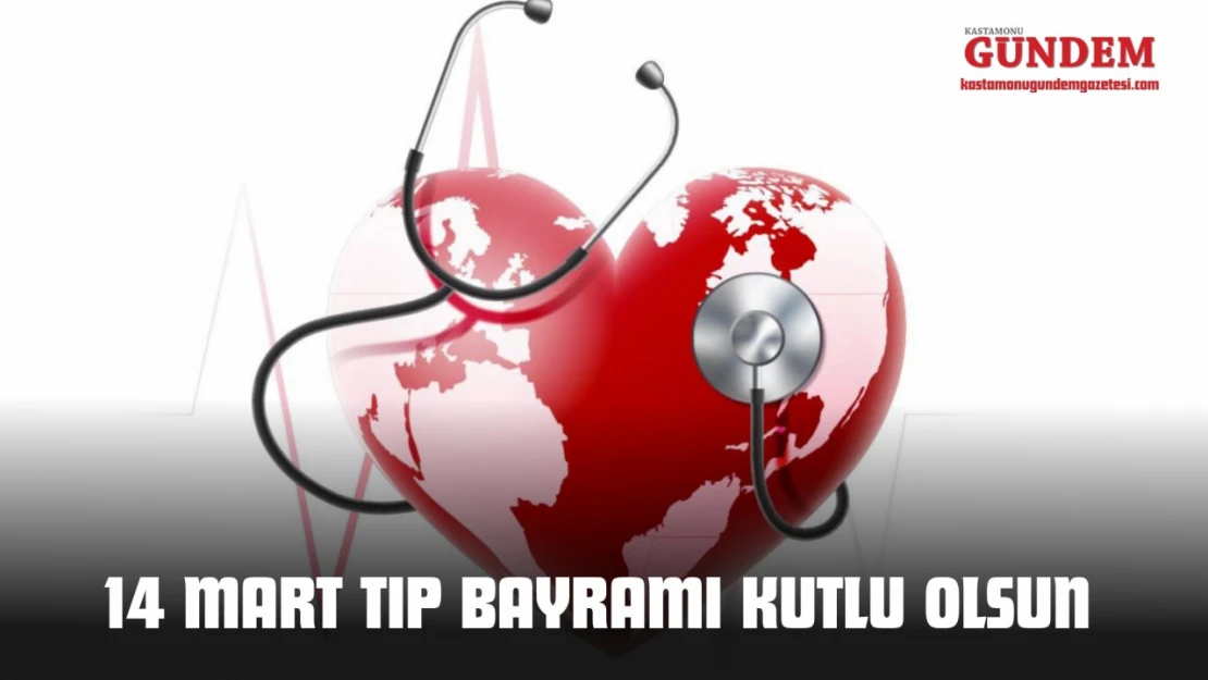 14 Mart Tıp Bayramı Kutlu Olsun