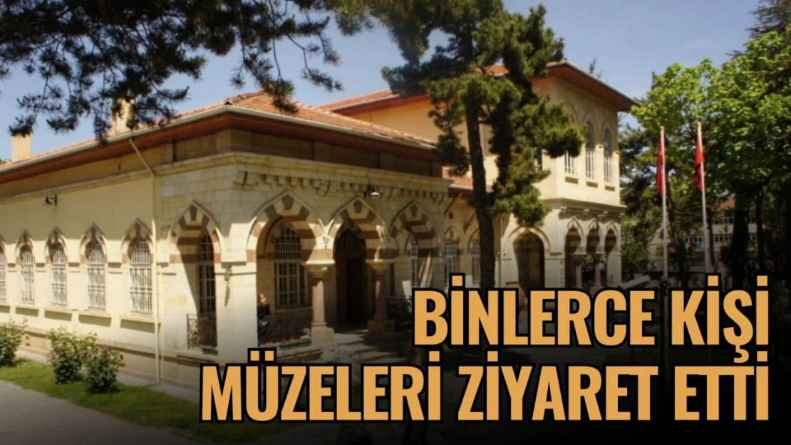 Binlerce Kişi Müzeleri Ziyaret Etti