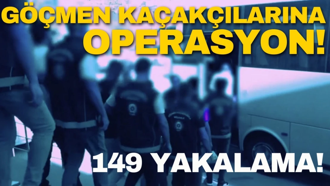 149 Göçmen Kaçakçılığı Organizatörü Yakalandı