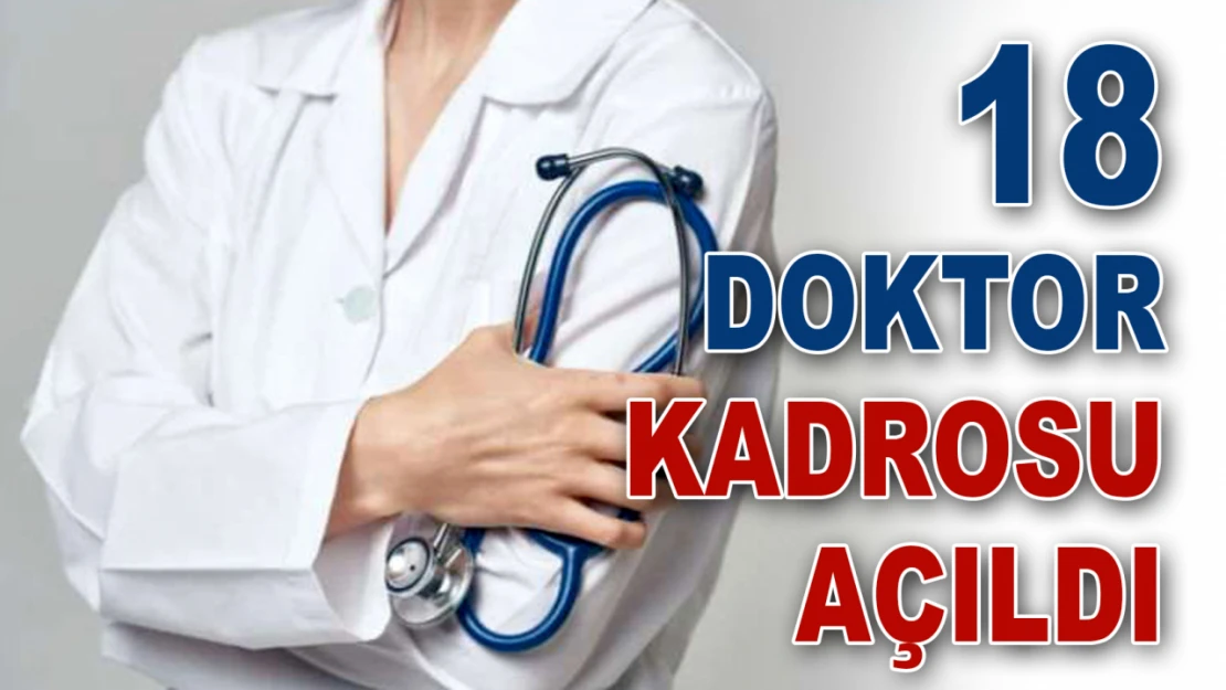 18 Doktor Kadrosu Açıldı