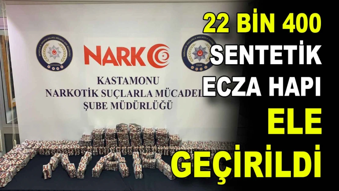 22 Bin 400 Adet Sentetik Ecza Hapı Ele Geçirildi