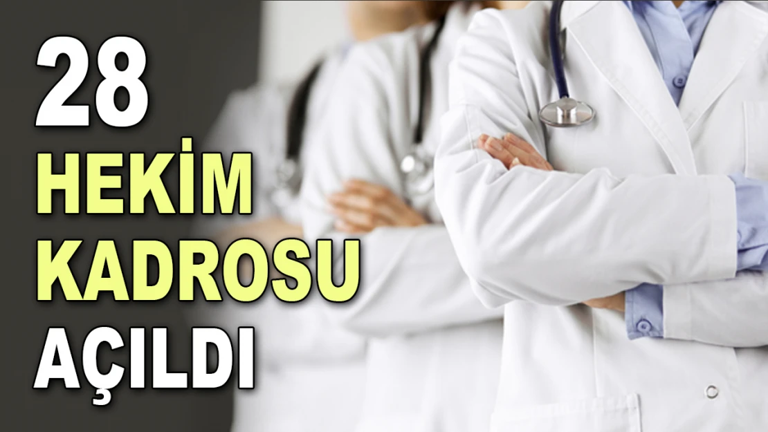 28 Hekim Kadrosu Açıldı