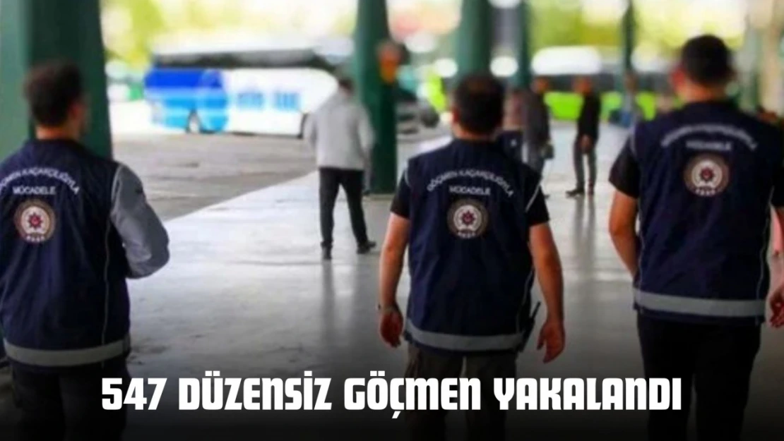 547 Düzensiz Göçmen Yakalandı