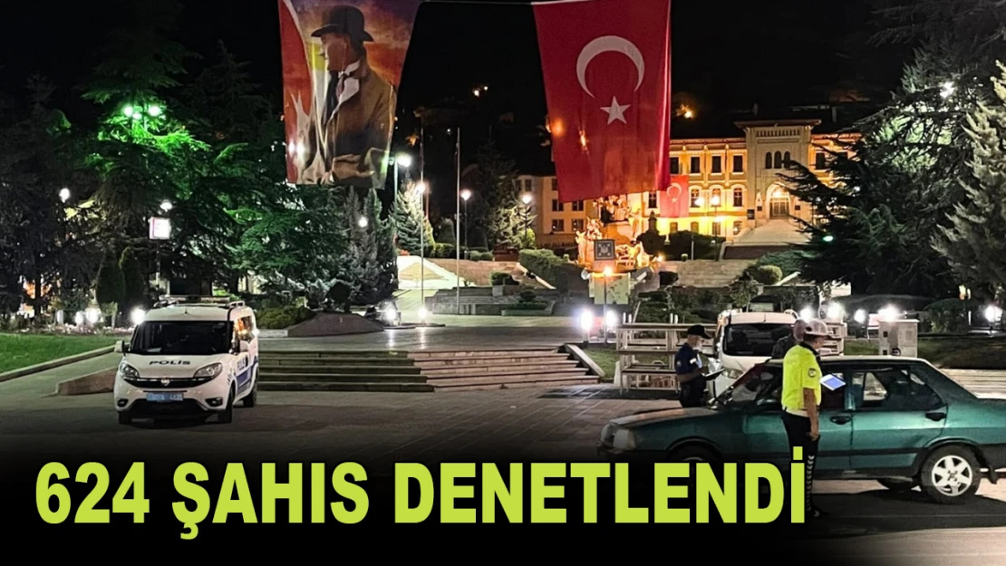 624 Şahıs Denetlendi