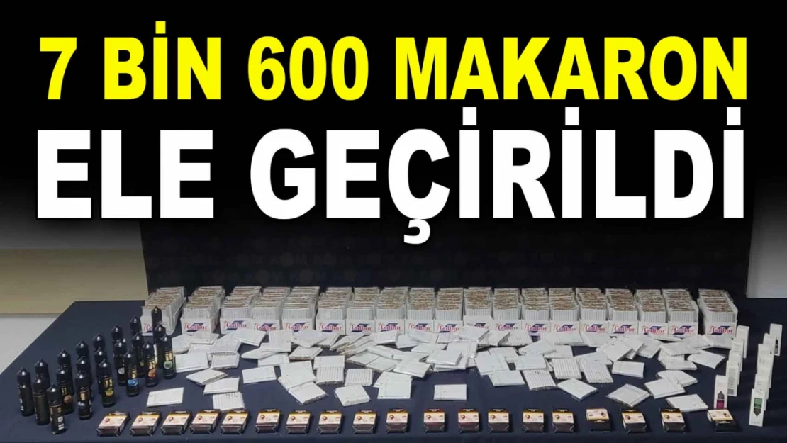 7 Bin 600 Makaron Ele Geçirildi