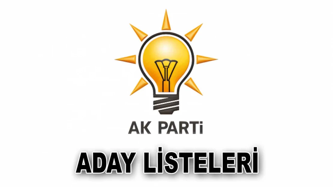 AK Parti Aday Listelerini Açıkladı