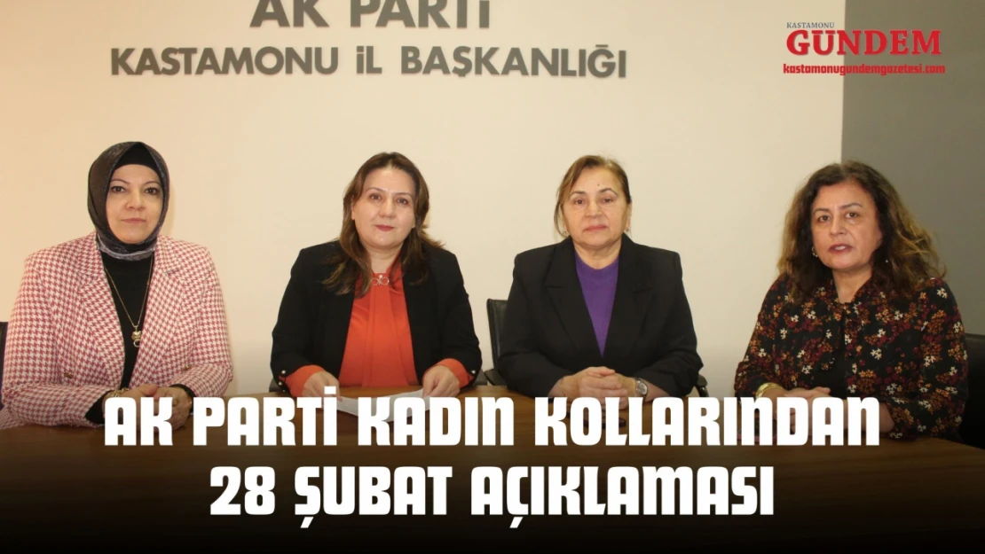 AK Parti Kadın Kollarından 28 Şubat Açıklaması