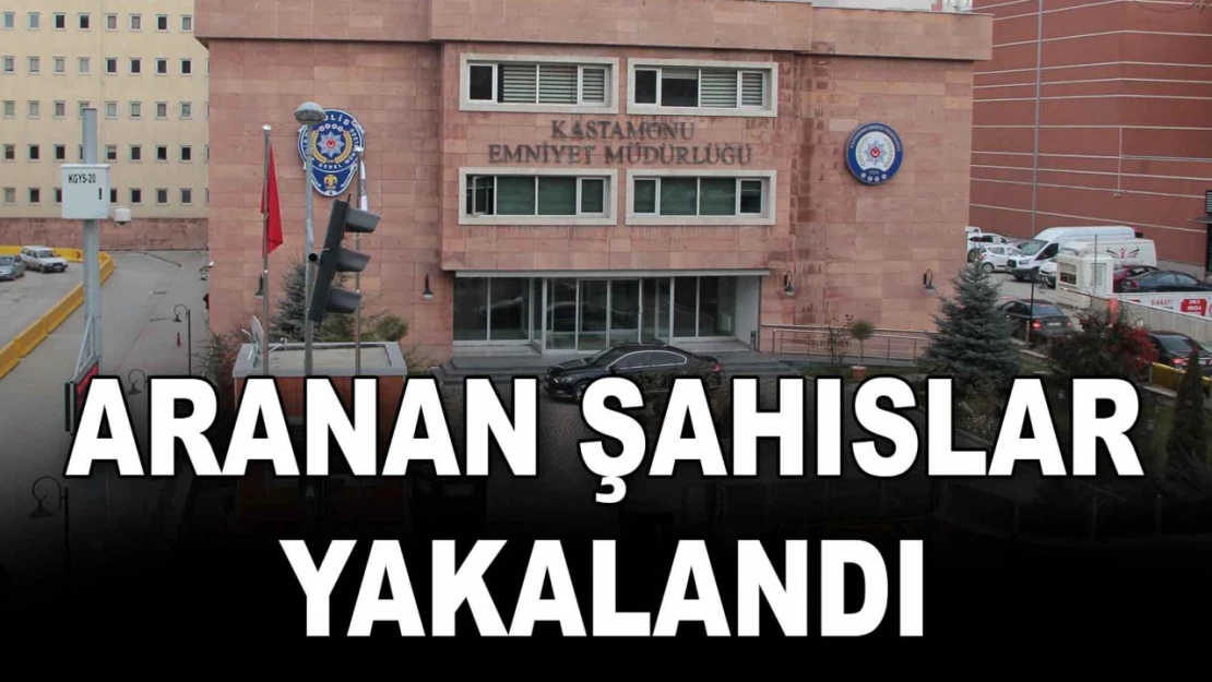 Aranan Şahıslar Yakalandı