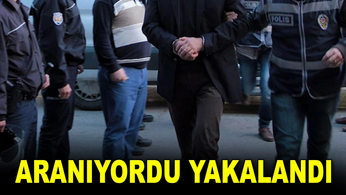 Aranıyordu Yakalandı