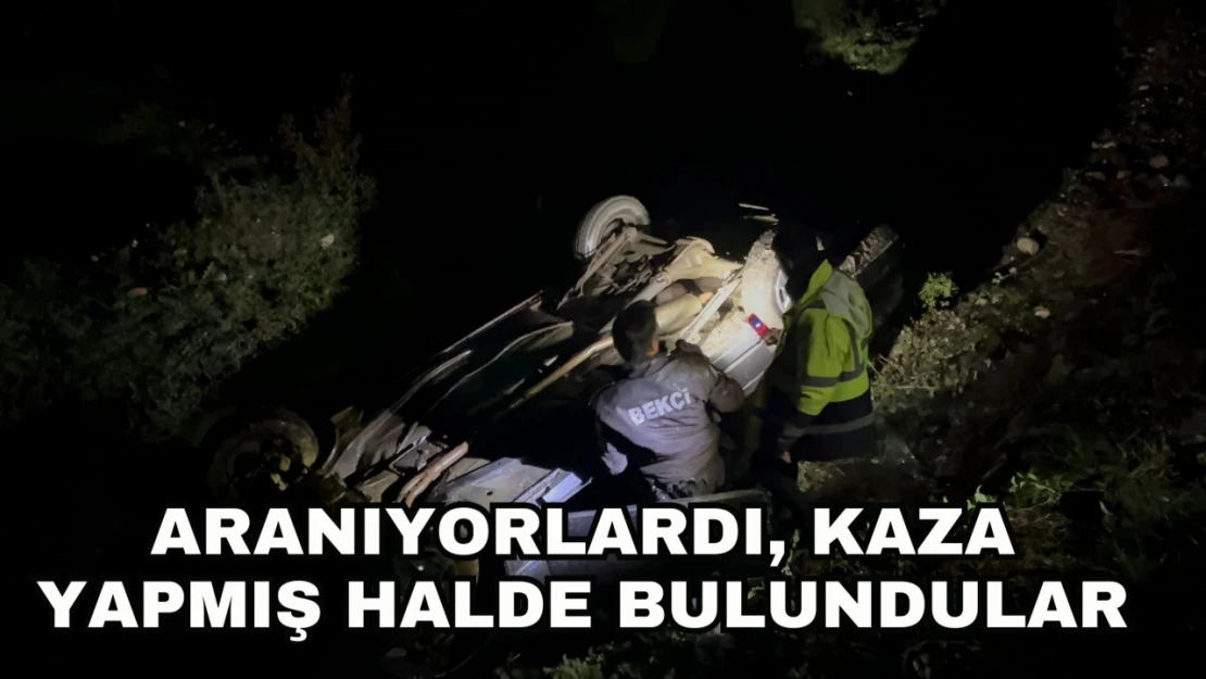 Aranıyorlardı, Kaza Yapmış Halde Bulundular