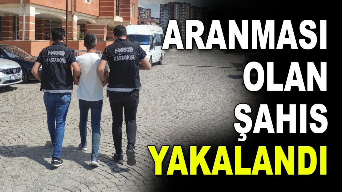 Aranması Olan Şahıs Yakalandı