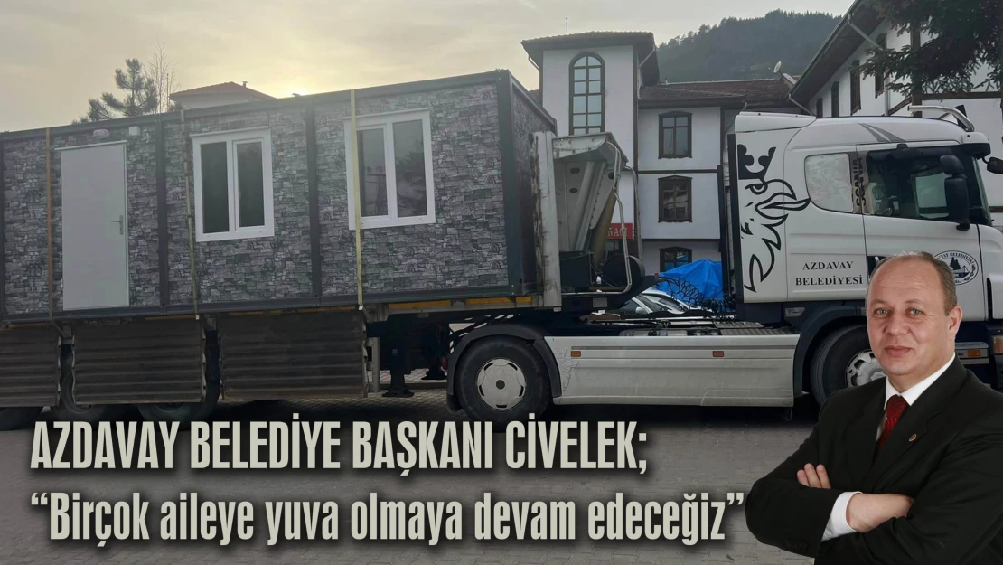 AZDAVAY BELEDİYE BAŞKANI CİVELEK 'Birçok aileye yuva olmaya devam edeceğiz'