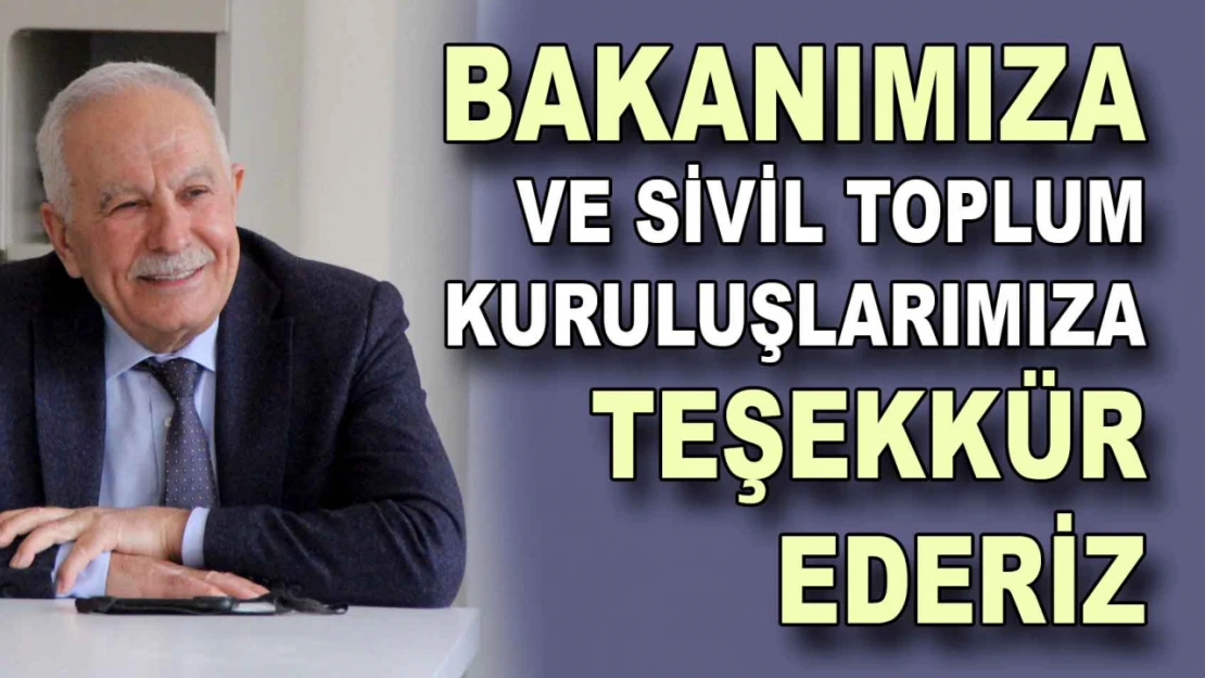 Bakanımıza ve Sivil Toplum Kuruluşlarımıza Teşekkür Ederiz