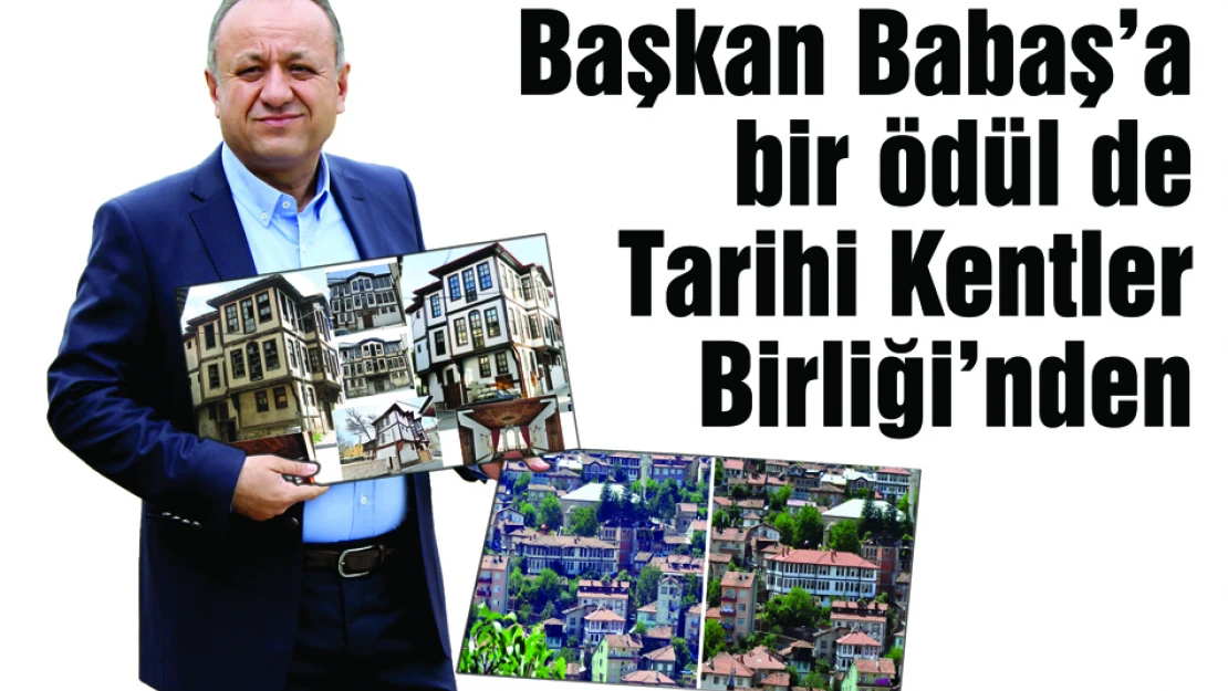 Başkan Babaş'a bir ödül de Tarihi Kentler Birliği'nden