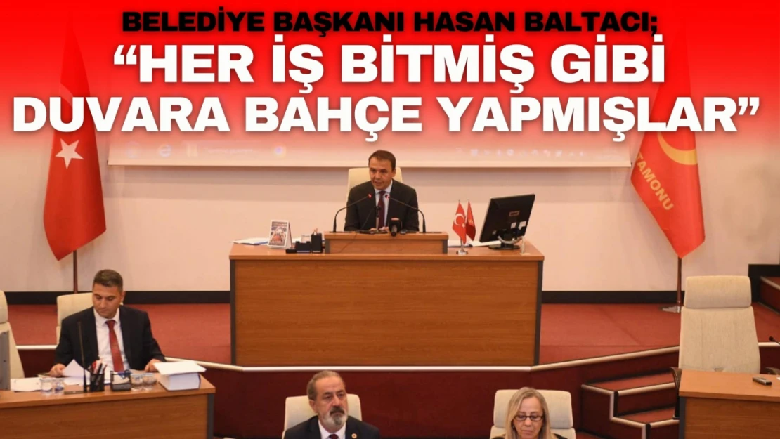 Başkan Baltacı: 'Her İş Bitmiş Gibi Duvara Bahçe Yapmışlar'