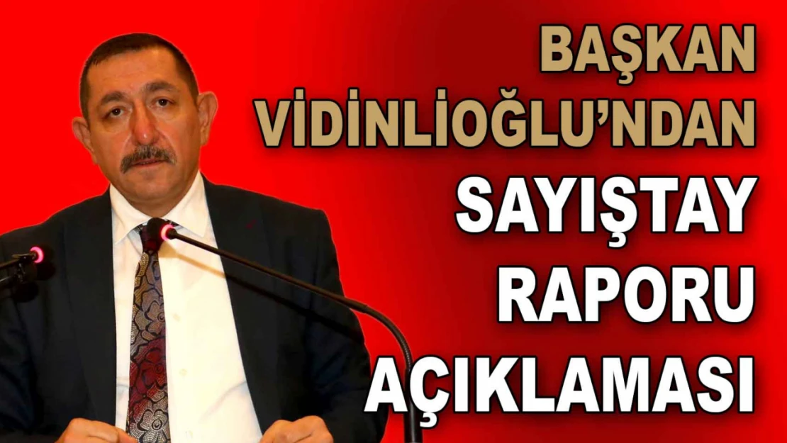 Belediye Başkanı Vidinlioğlu'ndan Sayıştay Raporu Açıklaması