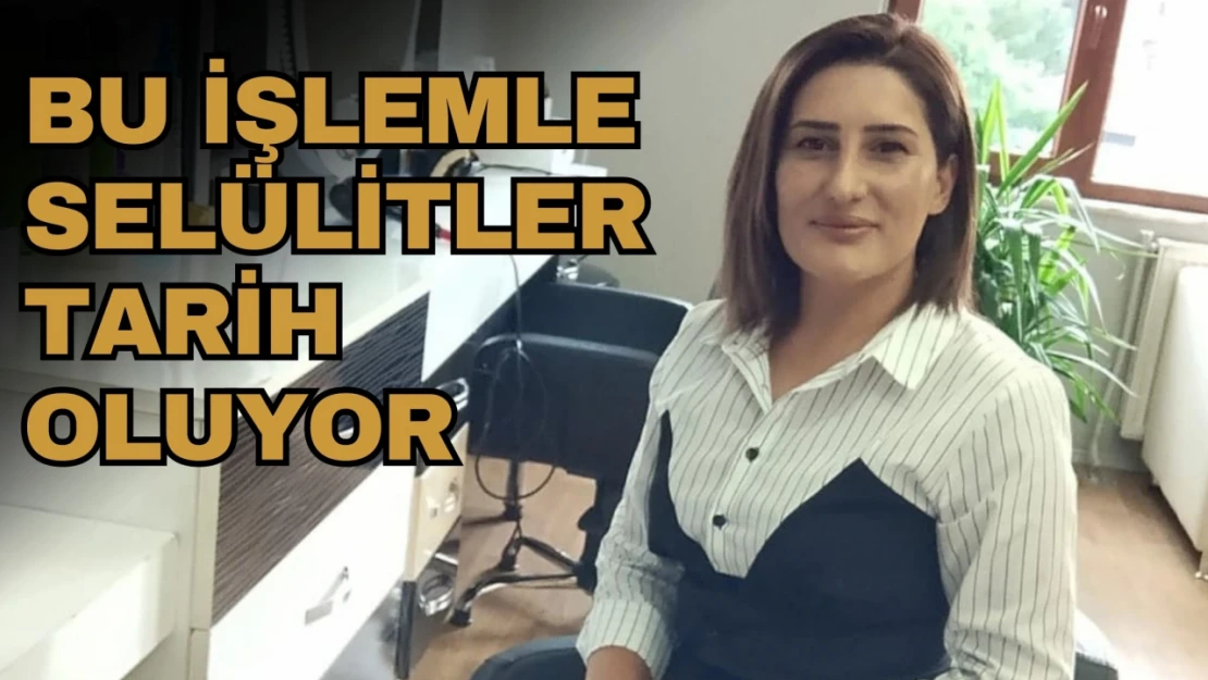 Bu İşlemle Selülitler Tarih Oluyor