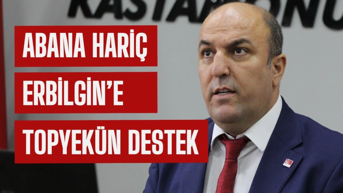 CHP'den Erbilgin'e destek: Abana hariç