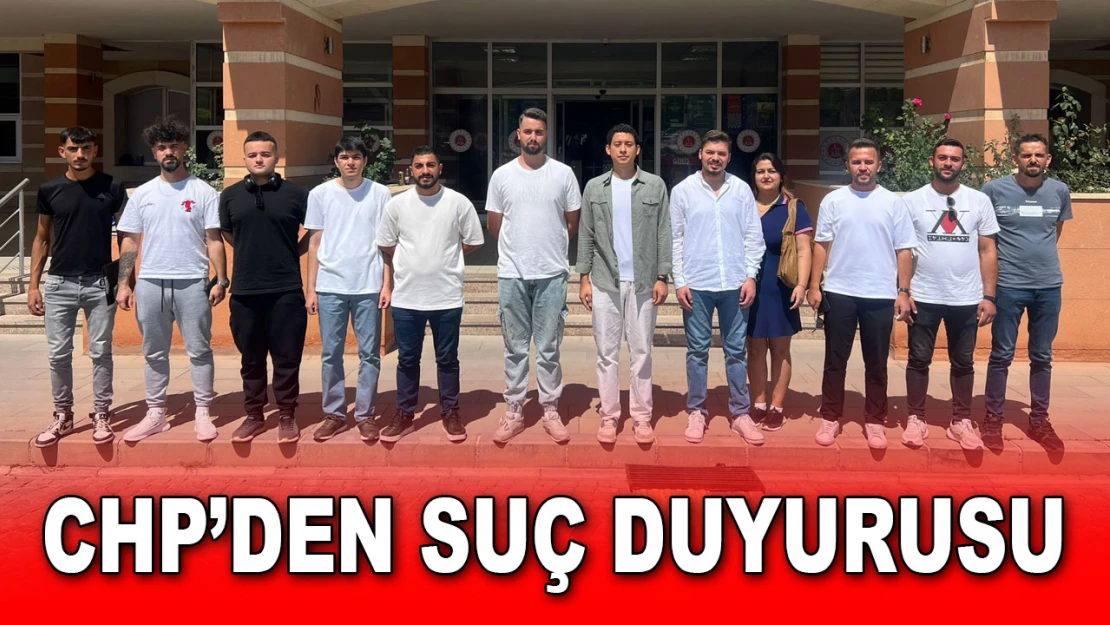 CHP'den Suç Duyurusu