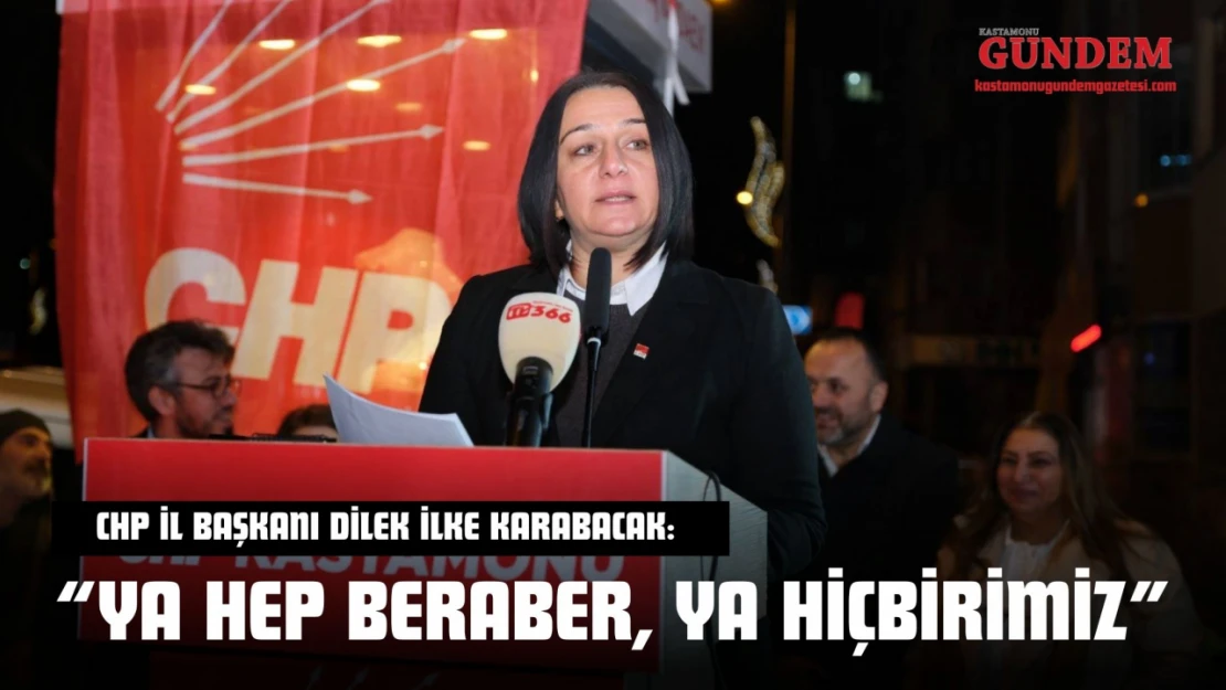 CHP İl Başkanı Dilek İlke Karabacak: 'Ya Hep Beraber, Ya Hiçbirimiz'