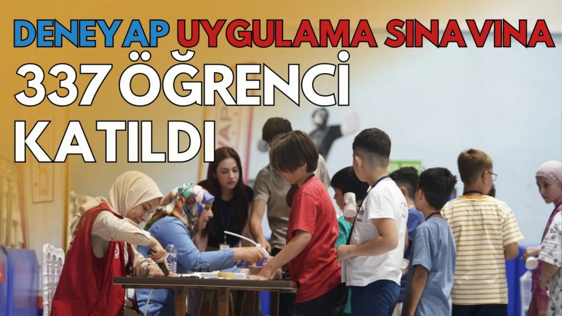 Deneyap Uygulama Sınavına 337 Öğrenci Katıldı