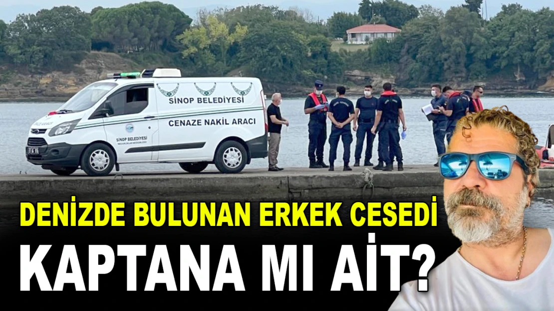 Denizde Bulunan Erkek Cesedi Kaptana mı Ait?