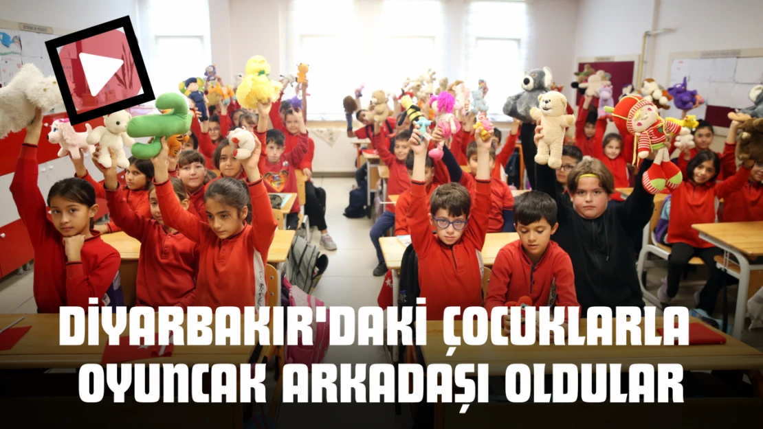 Diyarbakır'daki Çocuklarla Oyuncak Arkadaşı Oldular