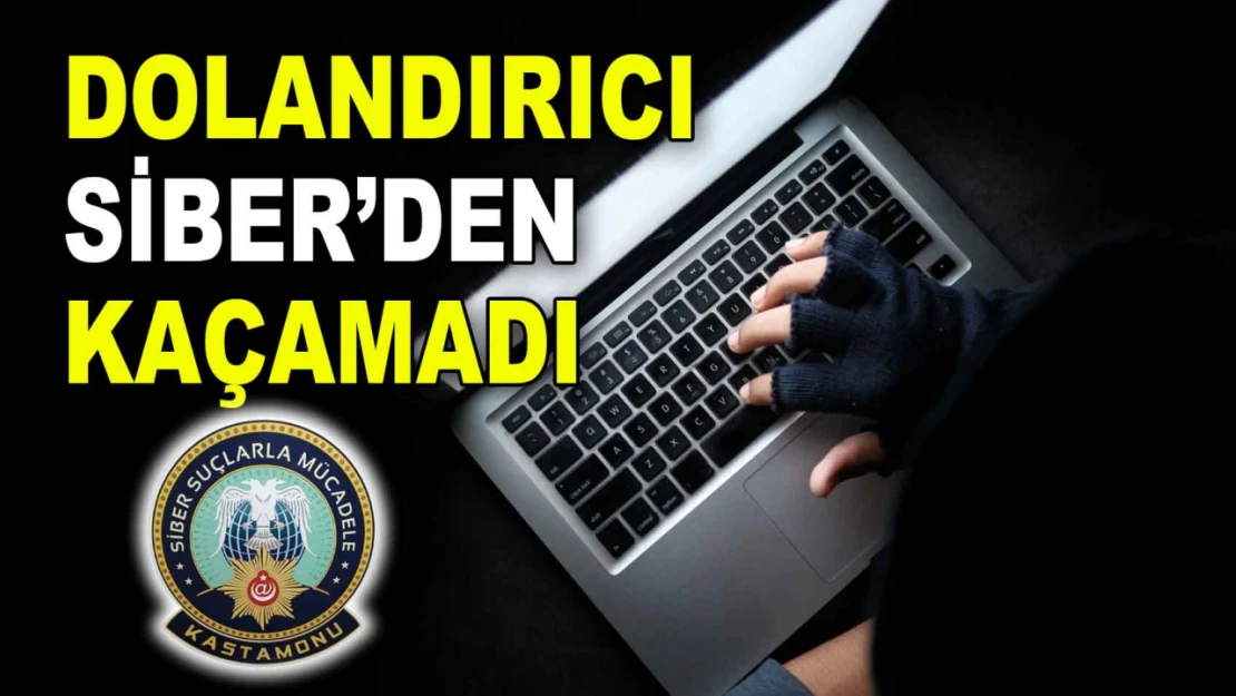 Dolandırıcı Siber'den Kaçamadı