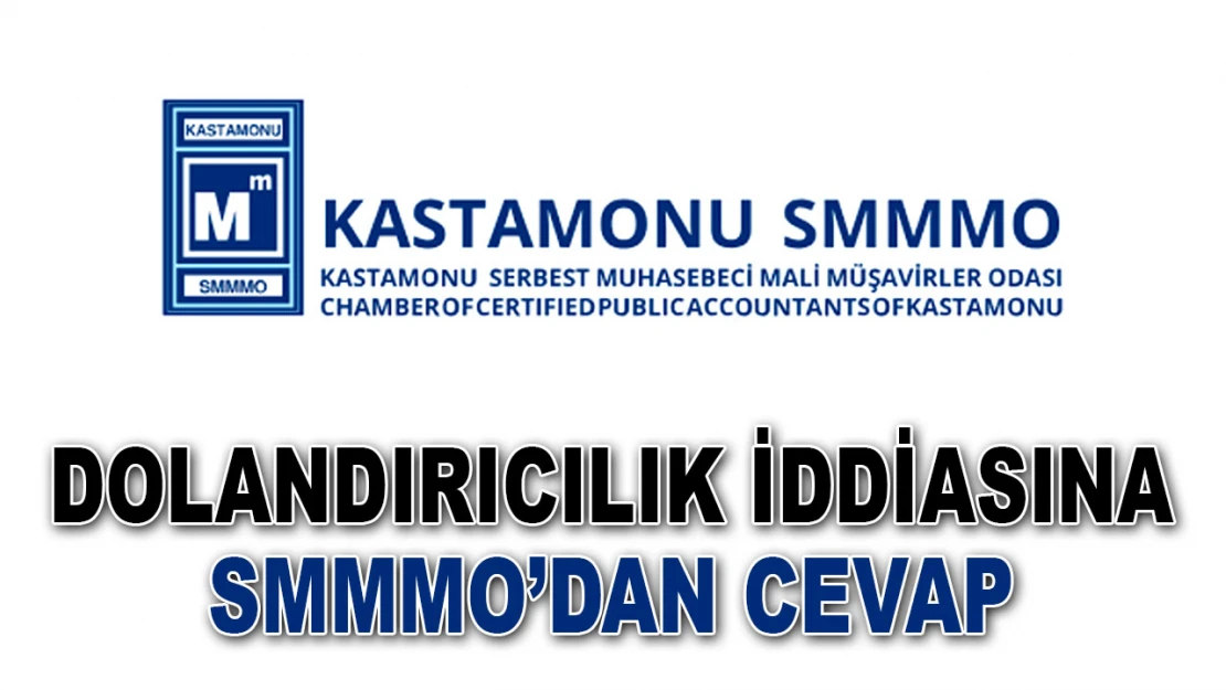 Dolandırıcılık İddiasına SMMMO'dan Cevap