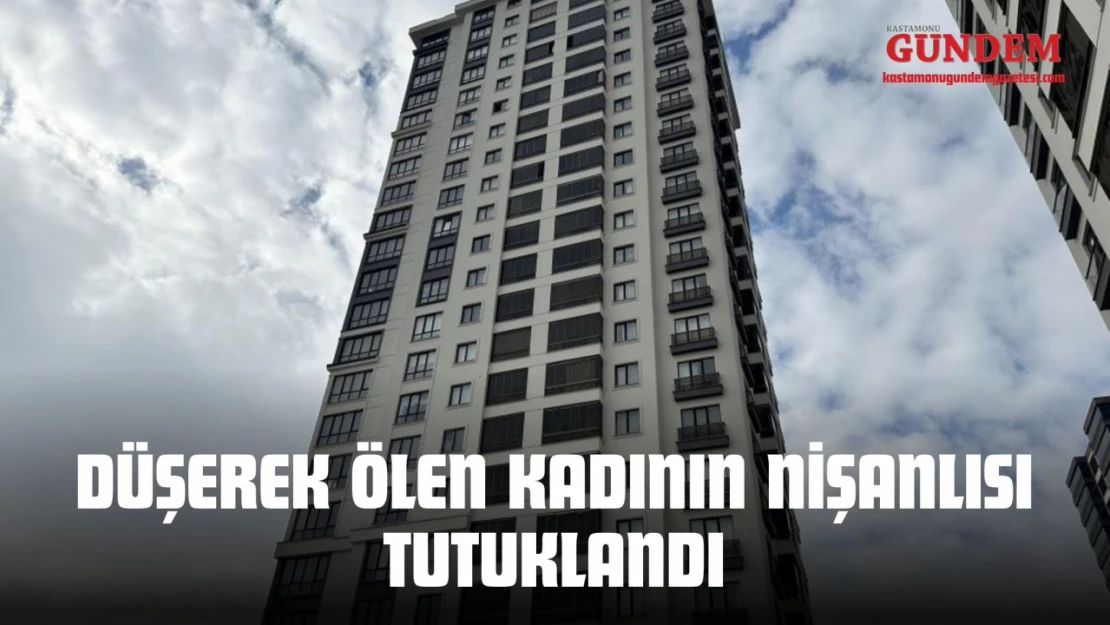 Düşerek Ölen Kadının Nişanlısı Tutuklandı