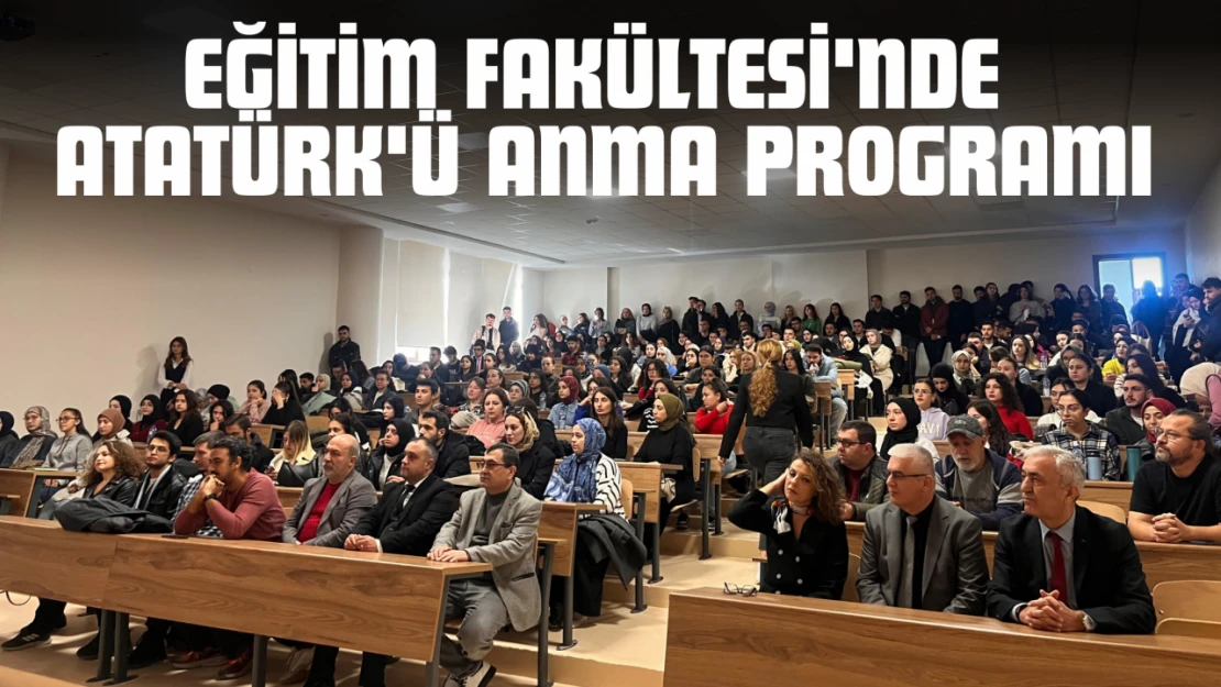 Eğitim Fakültesi'nde Atatürk'ü Anma Programı