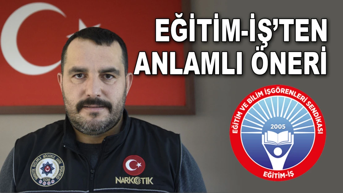 Eğitim-İş'ten Anlamlı Öneri