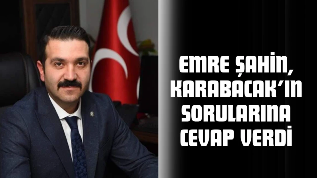 Emre Şahin, Karabacak'ın Sorularına Cevap Verdi