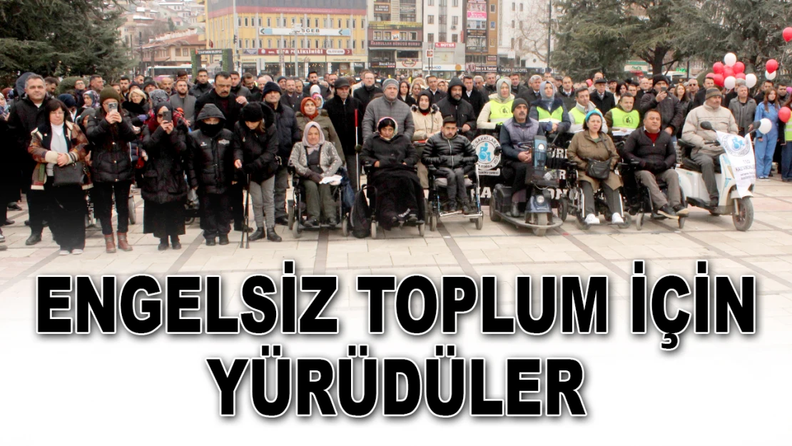 Engelsiz Toplum İçin Yürüdüler