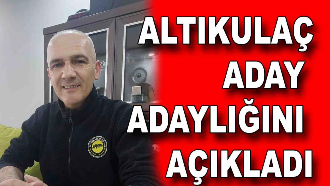 Engin Altıkulaç, Aday Adaylığını Açıkladı