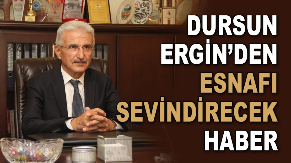 Ergin'den Esnafı Sevindirecek Haber