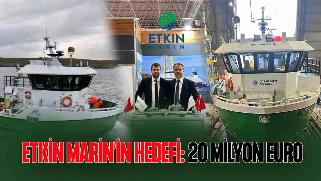 Etkin Marin Kastexpo'daydı: Hedef 20 Milyon Euro Ciro!