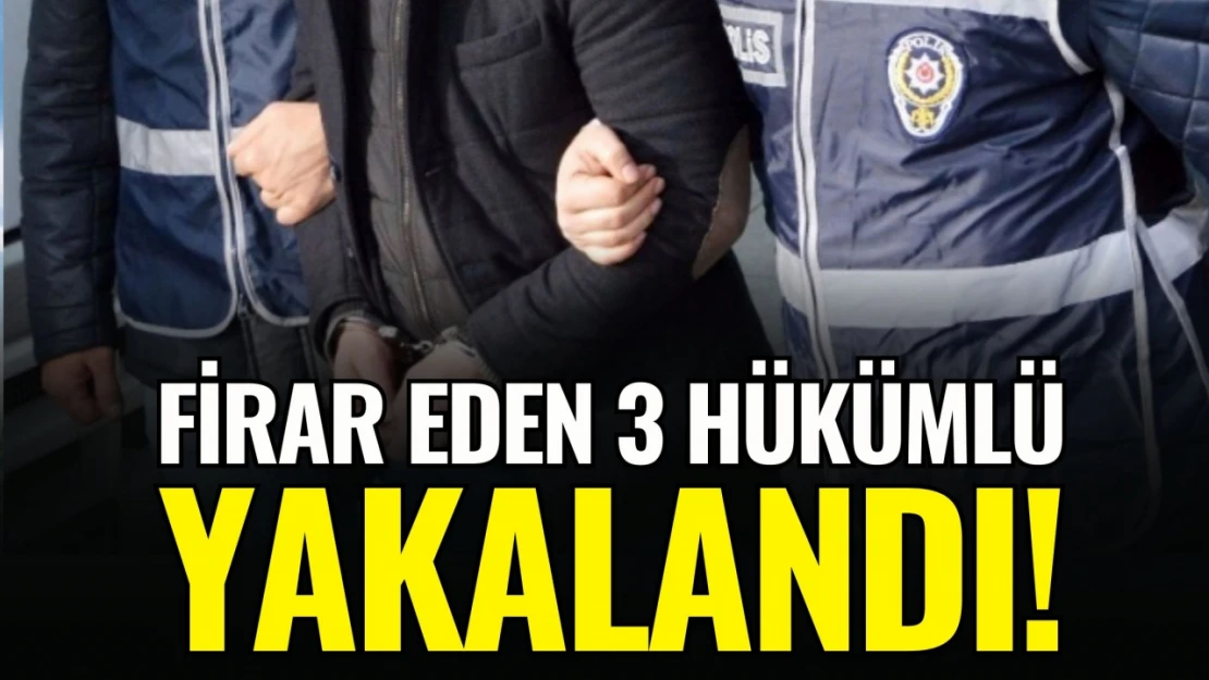 Firar Eden 3 Hükümlü Yakalandı!