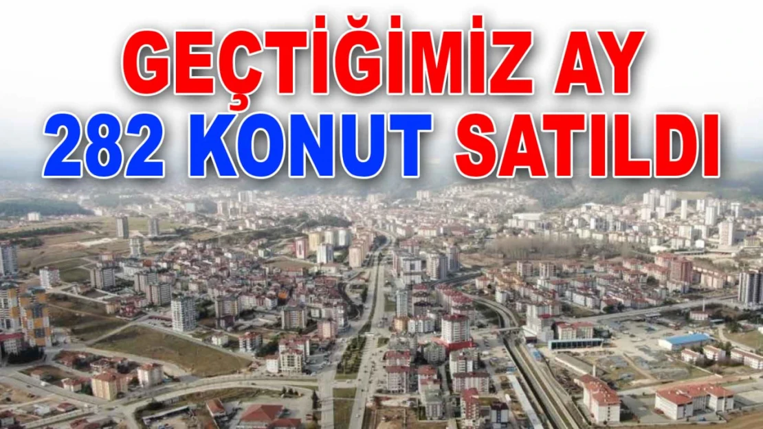 Geçtiğimiz Ay 282 Konut Satıldı