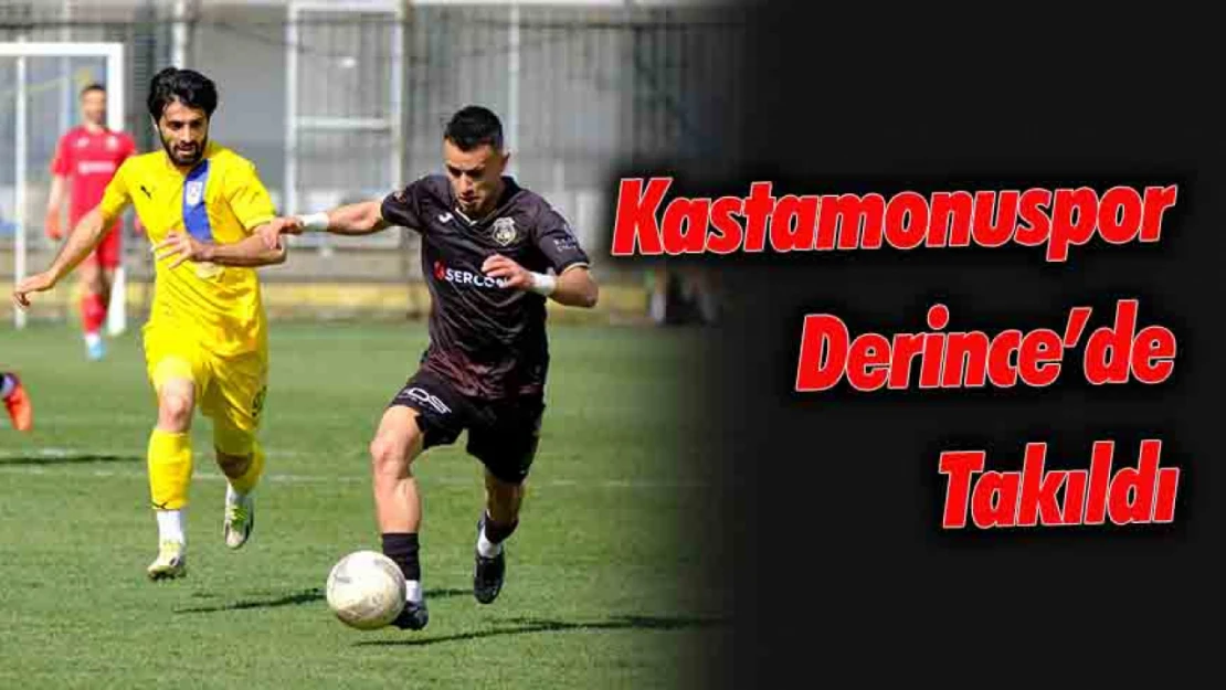 GMG Kastamonuspor Derince'de Takıldı