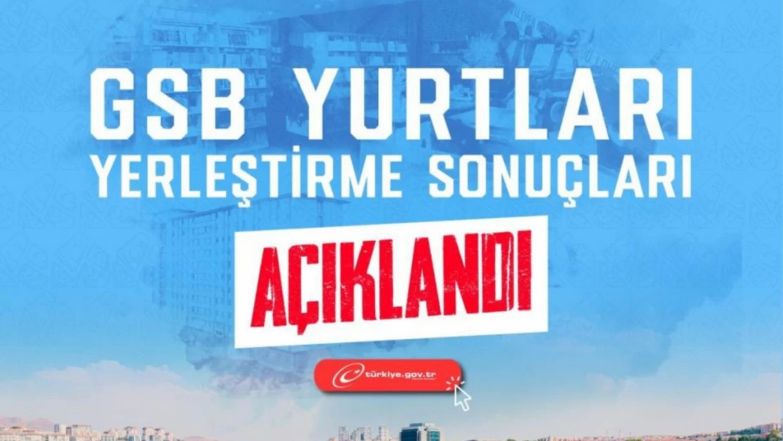 GSB Yurt Başvuru Sonuçları Açıklandı