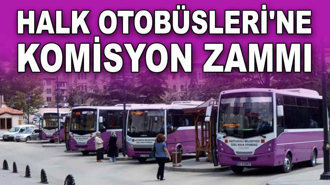 Halk Otobüslerine Komisyon Zammı