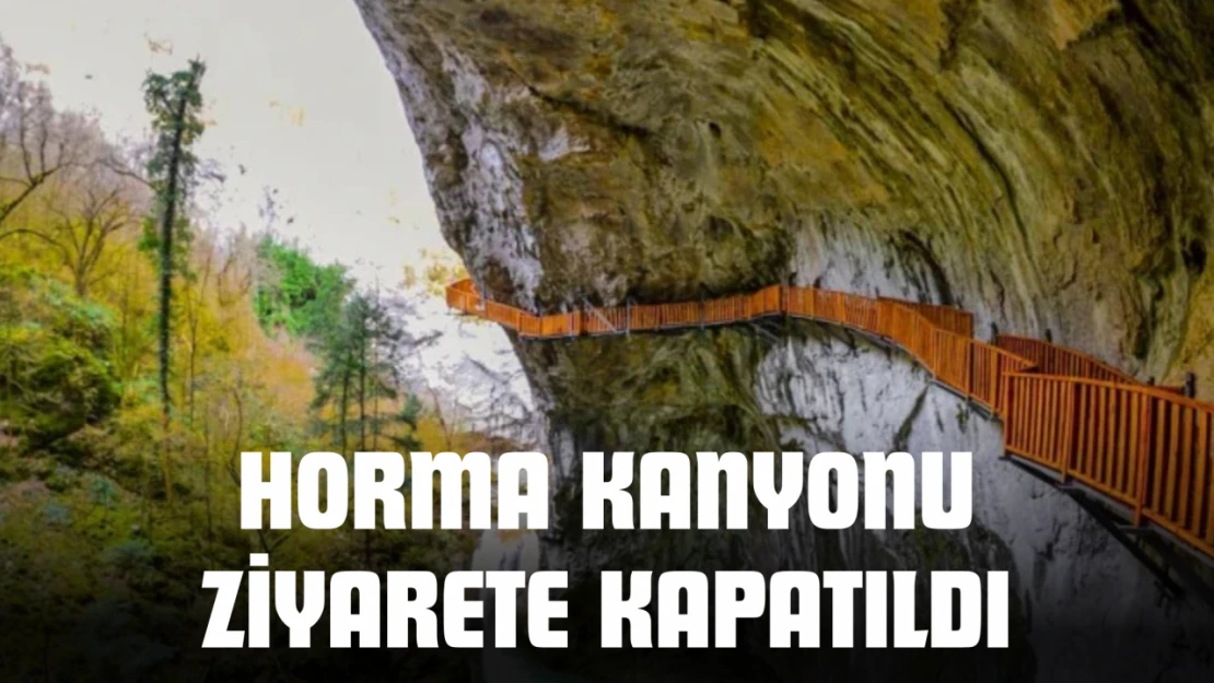 Horma Kanyonu Ziyarete Kapatıldı