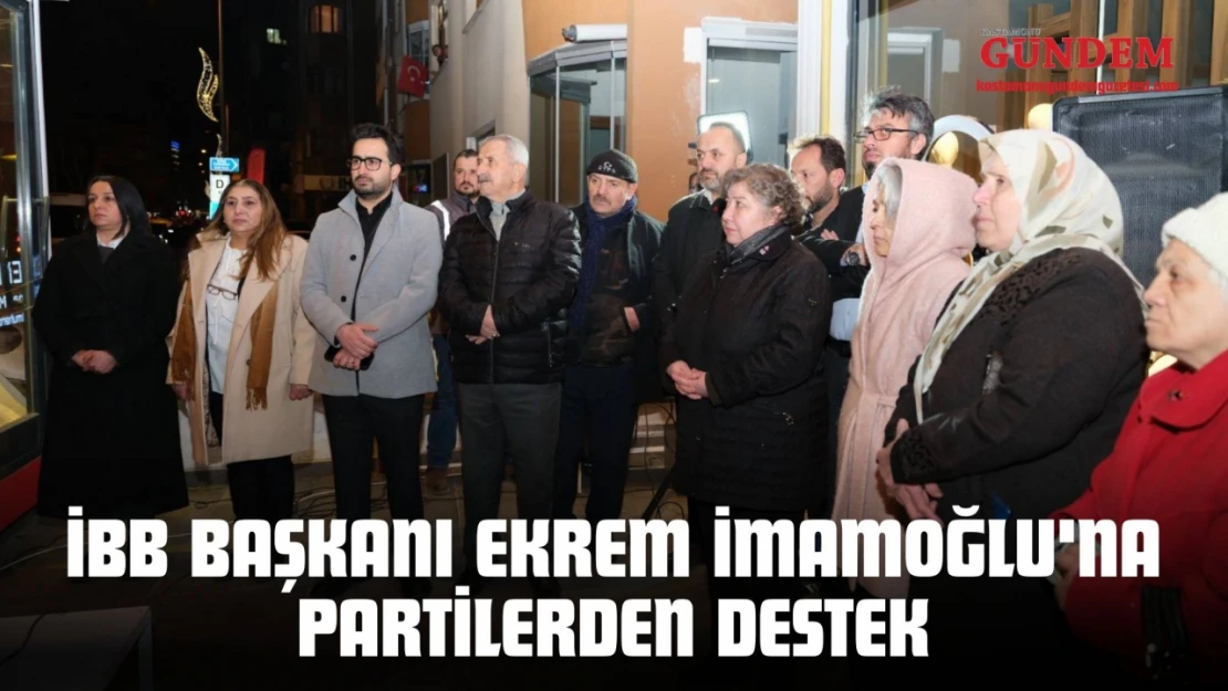 İBB Başkanı Ekrem İmamoğlu'na Partilerden Destek