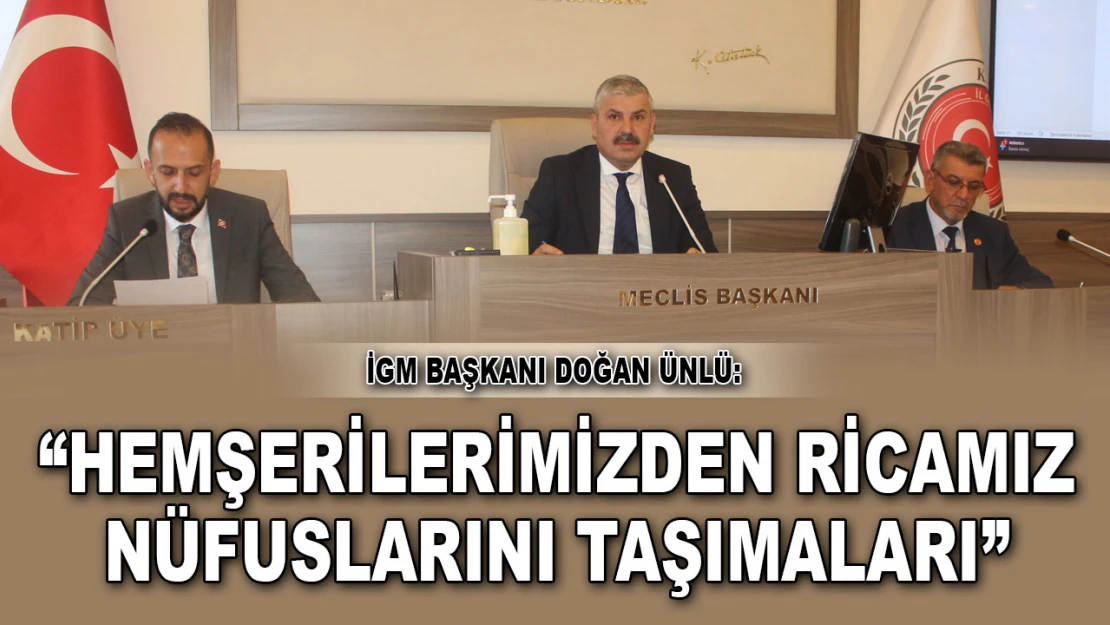 İGM Başkanı Doğan Ünlü: 'Hemşerilerimizden Ricamız Nüfuslarını Taşımaları'