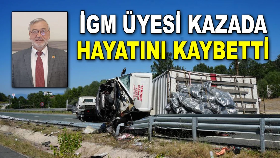 İGM Üyesi Kazada Hayatını Kaybetti